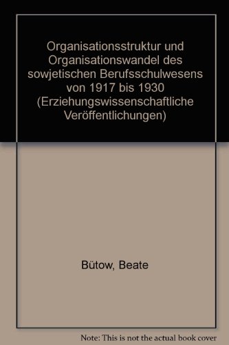 Organisationsstruktur und Organisationswandel des sowjetischen Berufsschulwesens von 1917 bis 1930.