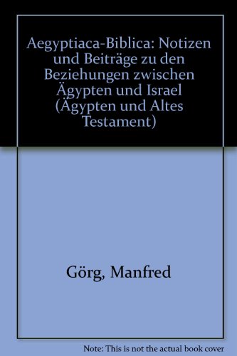 Aegyptiaca-Biblica: Notizen und BeitraÌˆge zu den Beziehungen zwischen AÌˆgypten und Israel (AÌˆgypten und Altes Testament) (German Edition) (9783447026703) by Manfred GÃ¶rg