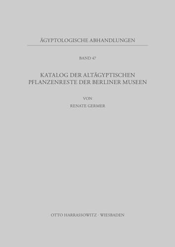 Beispielbild fr Katalog der altgyptischen Pflanzenreste der Berliner Museen. zum Verkauf von SKULIMA Wiss. Versandbuchhandlung