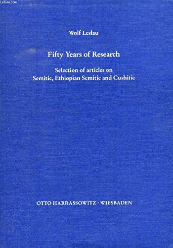 Beispielbild fr Fifty years of research: Selection of articles on Semitic, Ethiopian Semitic, and Cushitic zum Verkauf von ERIC CHAIM KLINE, BOOKSELLER (ABAA ILAB)