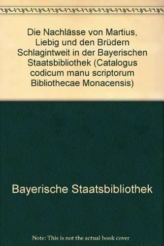 Catalogus Codicum Manu Scriptorum Bibliothecae Monacensis. (Handschriftenkatalog Der Bayerischen Staatsbibliothek Munchen): Die Nachlasse Von Martius, ... Bayerischen Staatsbibliothek (German Edition) (9783447028585) by Buchler, Anne; Schumacher, Rolf