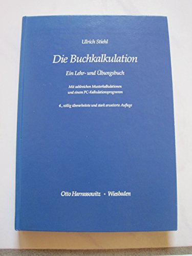 Die Buchkalkulation : ein Lehr- und Übungsbuch ; mit zahlreichen Musterkalkulationen und einem PC-Kalkulationsprogramm. - Stiehl, Ulrich