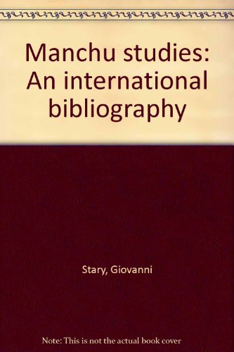 Manchu studies: An international bibliography - Giovanni Stary