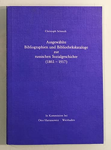 Beispielbild fr Ausgewhlte Bibliographien und Bibliothekskataloge zur russischen Sozialgeschichte (1861-1917) zum Verkauf von Bernhard Kiewel Rare Books