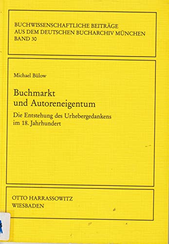 Beispielbild fr Buchmarkt und Autoreneigentum: Die Entstehung des Urhebergedankens im 18. Jahrhundert zum Verkauf von medimops