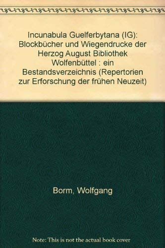 9783447030366: Incunabula Guelferbytana (IG): Blockbcher und Wiegendrucke der Herzog August Bibliothek Wolfenbttel : ein Bestandsverzeichnis (Repertorien zur Erforschung der frhen Neuzeit)