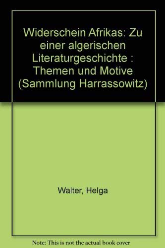 Beispielbild fr Widerschein Afrikas: Zu einer algerischen Literaturgeschichte. Themen und Motive zum Verkauf von medimops