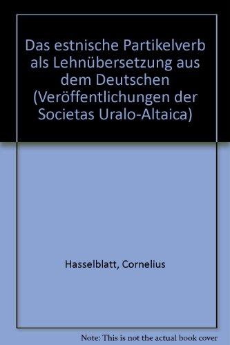 Das Estnische Partikelverb ALS Lehnubersetzung Aus Dem Deutschen (VerÃ¨offentlichungen Der Societas Uralo-Altaica) (German Edition) (9783447030533) by Hasselblatt, Cornelius