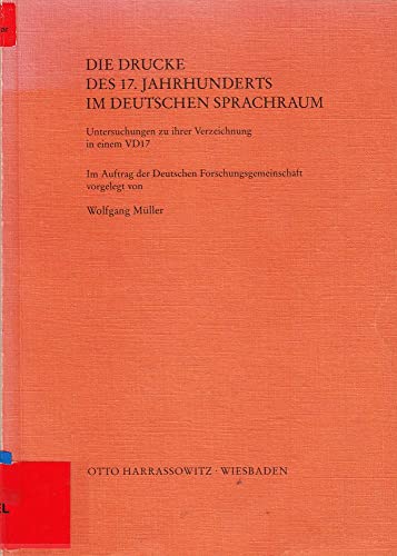9783447030694: Die Drucke des 17. Jahrhunderts im deutschen Sprachraum: Untersuchungen zu Ihrer Verzeichnung in einem VD17
