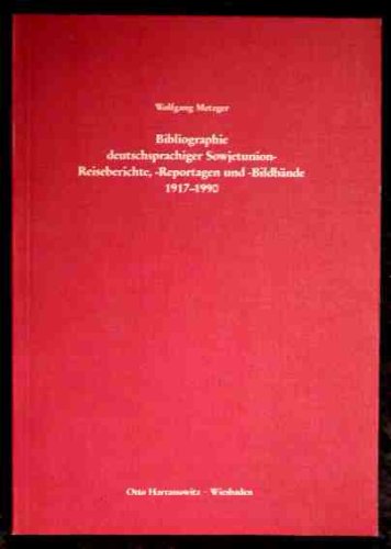 Bibliographie deutschsprachiger Sowjetunion-Reiseberichte, -Reportagen und -BildbaÌˆnde, 1917-1990 (German Edition) (9783447031318) by Metzger, Wolfgang