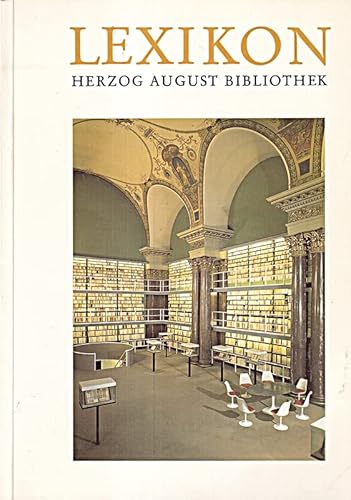 Lexikon zur Geschichte und Gegenwart der Herzog August Bibliothek Wolfenbüttel - Paul Raabe zum 2...