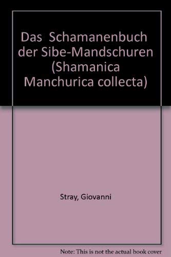 Beispielbild fr Das "Schamanenbuch" der Sibe-Mandschuren. zum Verkauf von SKULIMA Wiss. Versandbuchhandlung