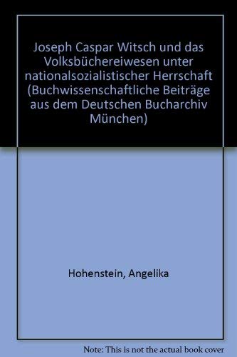 9783447033114: Joseph Caspar Witsch und das Volksbüchereiwesen unter nationalsozialistischer Herrschaft (Buchwissenschaftliche Beiträge aus dem Deutschen Bucharchiv München) (German Edition)