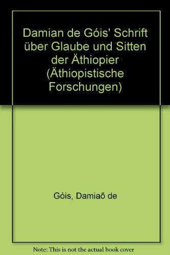 Imagen de archivo de [Schrift ber Glaube und Sitten der thiopier] ; Damian de G is` Schrift ber Glaube und Sitten der thiopier. Siegbert Uhlig und Gernot Bhring / Aethiopistische Forschungen ; Bd. 39 a la venta por Hbner Einzelunternehmen