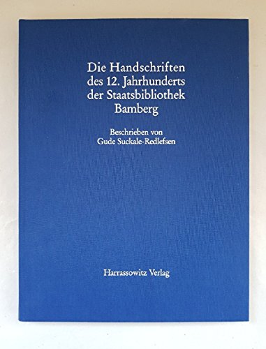 Katalog Der Illuminierten Handschriften Der Staatsbibliothek Bamberg / Die Handschriften Des 12. Jahrhunderts Der Staatsbibliothek Bamberg (German Edition) (9783447035309) by Suckale-Redlefsen, Gude