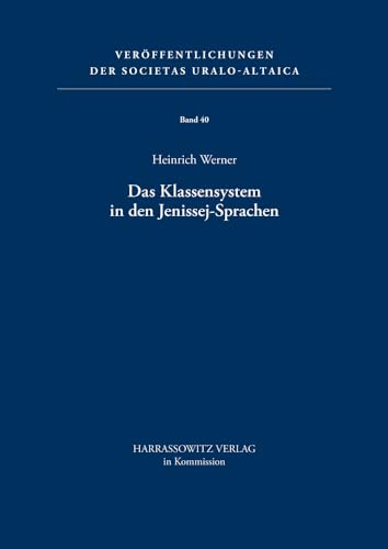 Das Klassensystem in Den Jenissej-Sprachen (Veroffentlichungen Der Societas Uralo-Altaica,) (9783447035989) by Werner, Heinrich
