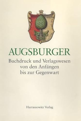 SLIA R A1 Augsburger Buchdruck und Verlagswesen Von den Anfängen bis zur Gegenwart