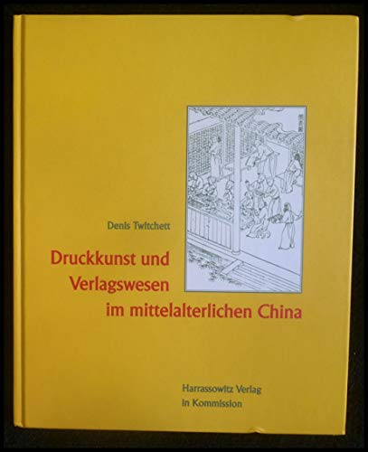 Druckkunst und Verlagswesen im mitterlalterlichen China. - Herausgegeben von Hartmut Walravens. M...