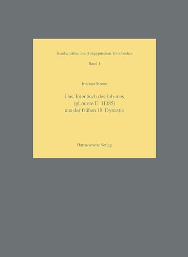 Beispielbild fr Das Totenbuch des Jah-mes (pLouvre E. 11085) aus der fruhen 18. Dynastie [Handschriften des Altagyptischen Totenbuches Band 1] zum Verkauf von Windows Booksellers