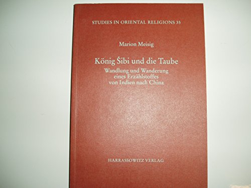 König Sibi und die Taube. Wandlung und Wanderung eines Erzählstoffes von Indien nach China.