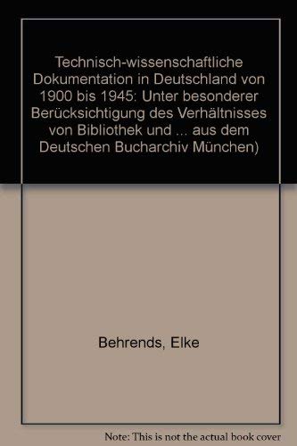 Beispielbild fr Technisch-wissenschaftiche Dokumentation in Deutschland von 1900 bis 1945. zum Verkauf von SKULIMA Wiss. Versandbuchhandlung