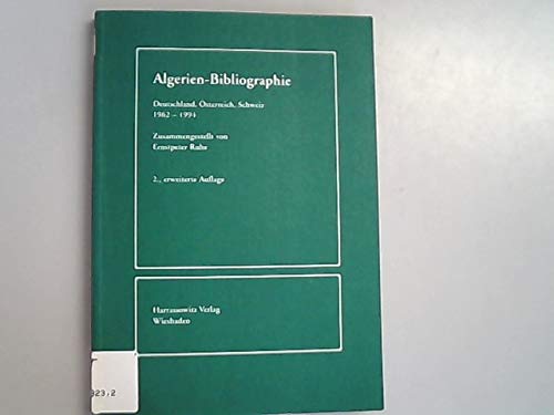 Algerien-Bibliographie: Deutschland, OÌˆsterreich, Schweiz 1962-1994 (German Edition) (9783447037372) by Ruhe, Ernstpeter