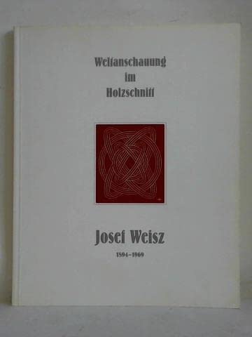 Stock image for Weltanschauung im Holzschnitt: Josef Weisz 1894-1969 for sale by medimops