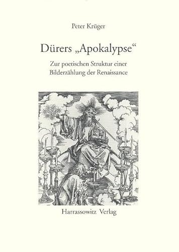 Durers 'Apokalypse': Zur Poetischen Struktur Einer Bilderzahlung Der Renaissance (Gratia - Bamberger Schriften Zur Renaissanceforschung) (German Edition) (9783447037686) by Kruger, Peter