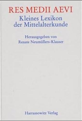 Res medii aevi. Kleines Lexikon der Mittelalterkunde - Renate Neumüllers-Klauser