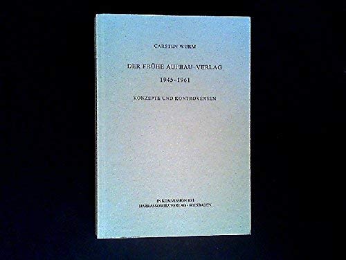 9783447038263: Der frhe Aufbau-Verlag, 1945-1961: Konzepte und Kontroversen (Verffentlichungen des Leipziger Arbeitskreises zur Geschichte des Buchwesens)