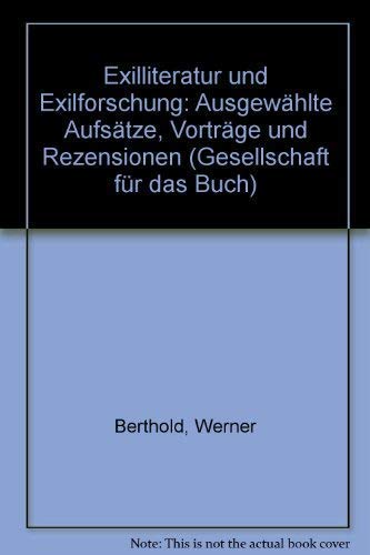 Exilliteratur und Exilforschung: AusgewaÌˆhlte AufsaÌˆtze, VortraÌˆge und Rezensionen (Gesellschaft fuÌˆr das Buch) (German Edition) (9783447038348) by Berthold, Werner