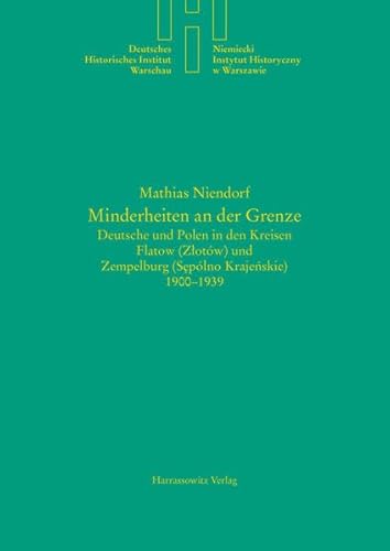 9783447039178: Minderheiten an Der Grenze: Deutsche Und Polen in Den Kreisen Flatow Zlotow Und Zempelburg Slpolno Krajenskie 1900-1939