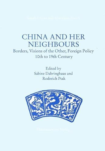 9783447039420: China and Her Neighbours: Borders, Visions of the Other, Foreign Policy 10th to 19th Century