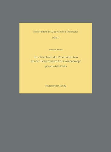 Stock image for Das Totenbuch des Pa-en-nesti-taui aus der Regierungszeit des Amenemope (pLondon BM 10064) [Handschriften des Altagyptischen Totenbuches Band 7] for sale by Windows Booksellers
