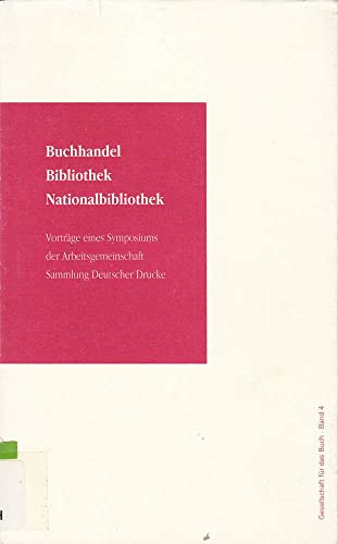 9783447039987: Buchhandel, Bibliothek, Nationalbibliothek: Vortrge eines Symposiums der Arbeitsgemeinschaft Sammlung Deutscher Drucke (Gesellschaft fr das Buch)