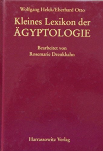 Kleines Lexikon Der Agyptologie -Language: german - Helck, Wolfgang; Otto, Eberhard