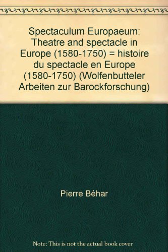 Spectaculum Europaeum: Theatre and Spectacle in Europe. Histoire du Spectacle en Europe (1580-1750). - Behar, Pierre und Helen Watanabe - O'Kelly