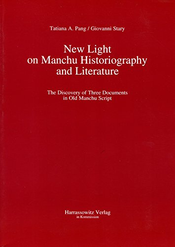 New Light on Manchu Historiography and Literature. - Pang, Tatiana A./Giovanni Stary