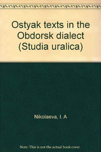 Ostyak texts in the Obdorsk dialect. - Nikolaeva, Research Associate In Linguistics Irina