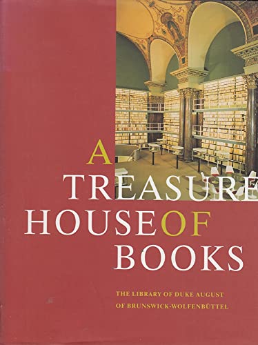 Stock image for A Treasure House of Books: The Library of Duke August of Brunswick-Wolfenbuttel (Ausstellungskataloge Der Herzog August Bibliothek) for sale by HPB-Movies