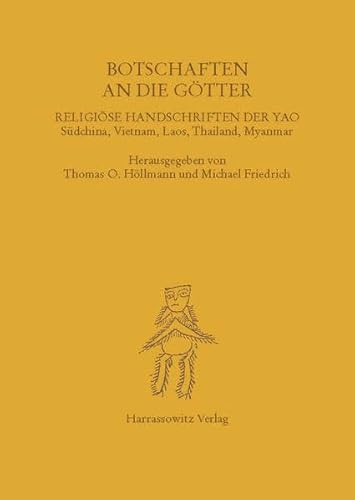 9783447042031: Botschaften an die Gtter: Religise Handschriften der Yao. Sdchina, Vietnam, Laos, Thailand, Myanmar: Religiose Handschriften Der Yao. Sudchina, ... Myanmar: 138 (Asiatische Forschungen)