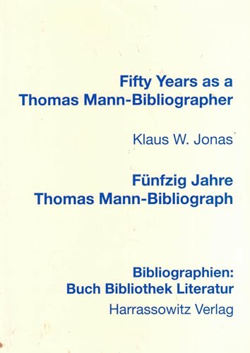 Fifty Years as a Thomas Mann-Bibliographer/Fünfzig Jahre Thomas Mann-Bibliograph.