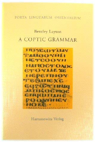 A Coptic Grammar With Chrestomathy and Glossary: Sahidic Dialect (Porta Linguarum Orientalium) - Layton, Bentley