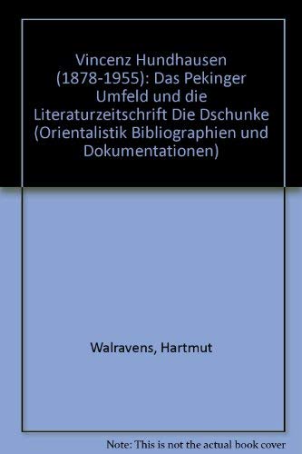 9783447042567: Vincenz Hundhausen 1878-1955: Das Pekinger Umfeld Und Die Literaturzeitschrift Die Dschunke (Orientalistik Bibliographien und Dokumentationen) (German Edition)