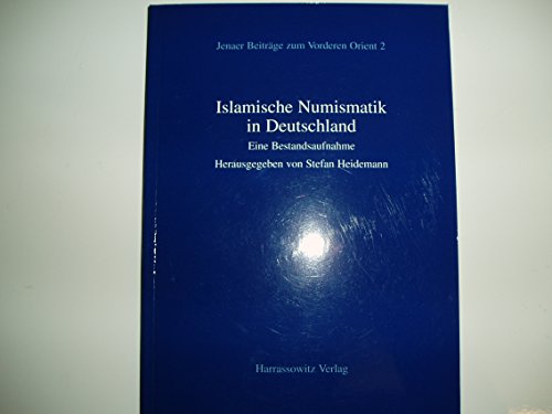 9783447042697: Islamische Numismatik in Deutschland: Eine Bestandsaufnahme: 2 (Jenaer Beitrage Zum Vorderen Orient)