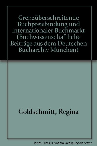Beispielbild fr Grenzberschreitende Buchpreisbindung und internationaler Buchmarkt (Buchwissenschaftliche Beitrge aus dem Deutschen Bucharchiv Mnchen, Band 64) zum Verkauf von medimops