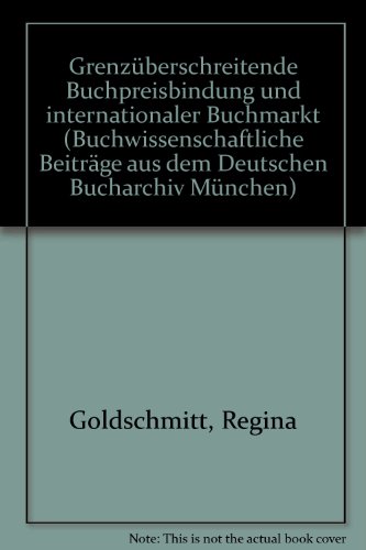 Imagen de archivo de Grenzberschreitende Buchpreisbindung und internationaler Buchmarkt (Buchwissenschaftliche Beitrge aus dem Deutschen Bucharchiv Mnchen, Band 64) a la venta por medimops