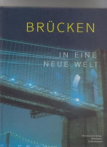 Brücken in eine neue Welt. Auswanderer aus dem ehemaligen Land Braunschweig. - Braunschweig - Grünewald-Steiger, Andreas (Hrsg.)