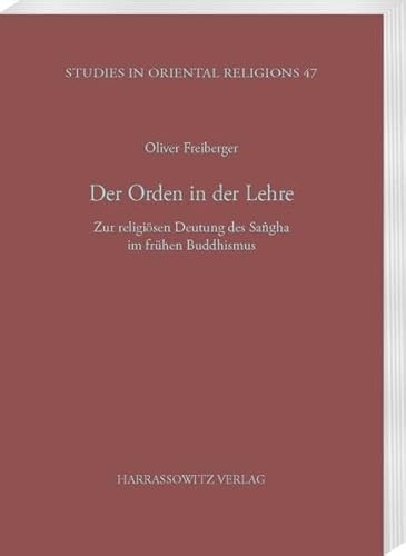 9783447042840: Der Orden in Der Lehre: Zur Religiosen Deutung Des Sangha Im Fruhen Buddhismus: 47 (Studies in Oriental Religions)