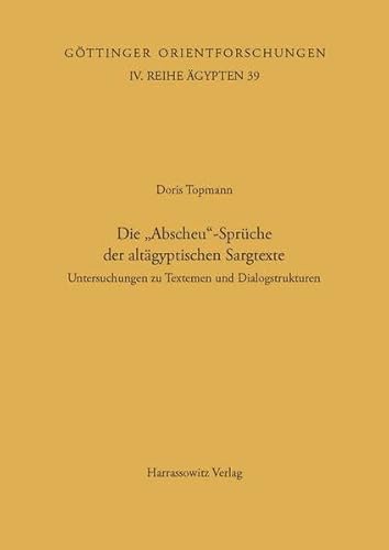 9783447043038: Die "Abscheu"-spruche Der Altagyptischen Sargtexte: Untersuchungen Zu Textemen Und Dialogstrukturen: 39 (Gottinger Orientforschungen, IV. Reihe: Agypten)